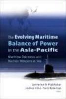 The Evolving Maritime Balance of Power in the Asia-Pacific: Maritime Doctrines and Nuclear Weapons at Sea