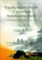 Exactly Solved Models: A Journey in Statistical Mechanics: Selected Papers with Commentaries (1963-2008)