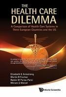The Health Care Dilemma: A Comparison of Health Care Systems in Three European Countries and the Us