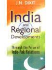 India and Regional Developments : thought the Prism of India- Pak Relations