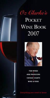 Oz Clarke's Pocket Wine Book 2007: The World of Wine from A-Z