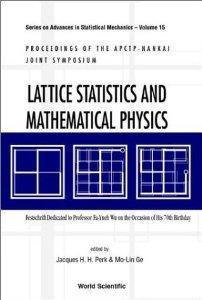 Lattice Statistics and Mathematical Physics: Festschrift Dedicated to Professor Fa-Yueh Wu on the Occasion of His 70th Birthday; Proceedings of ... Symposium (Advances in Statistical Mechanics)