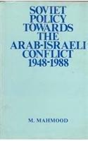 Soviet policy towards the Arab-Israeli conflict, 1948-1988 