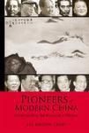 Pioneers of Modern China: Understanding the Inscrutable Chinese illustrated edition Edition