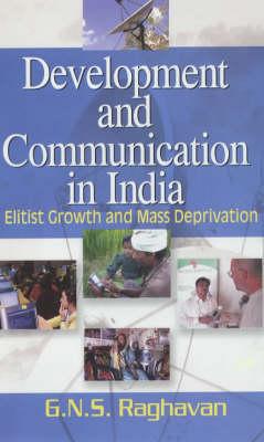 Development And Communication In India : Elitist Growth And Mass Deprivation