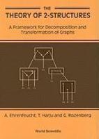 The Theory of 2-Structures: A Framework for Decomposition and Transformation of Graphs