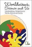 Worldviews, Science and Us: Interdisciplinary Perspectives on Worlds, Cultures and Society