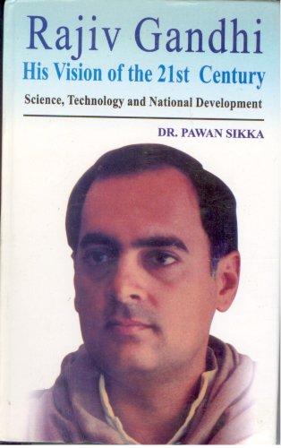 Rajiv Gandhi: His Vision of the 21st Century- Science, Technology and National Development