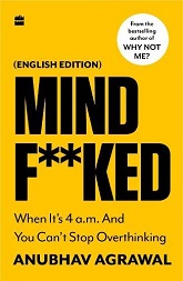 Mindf**ked : When It's 4 a.m. and You Can't Stop Overthinking (English edition)