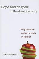 Hope and Despair in the American City: Why There Are No Bad Schools in Raleigh