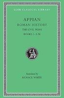 Roman History, Volume III: The Civil Wars, Books 1-3.26