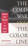 The Cold War and the Color Line: American Race Relations in the Global Arena