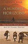 A Hundred Horizons: The Indian Ocean in the Age of Global Empire