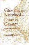 Citizenship and Nationhood in France and Germany New edition Edition