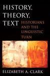 History, Theory, Text: Historians and the Linguistic Turn