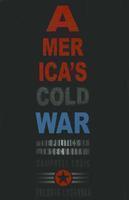 America's ColdWar: The Politics of Insecurity