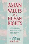 Asian Values and Human Rights: A Confucian Communitarian Perspective