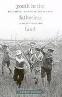 Youth in the Fatherless Land: War Pedagogy, Nationalism, and Authority in Germany, 1914-1918