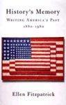 History's Memory: Writing America's Past, 1880-1980