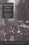 Regulating a New Society: Public Policy and Social Change in America, 1900-1933