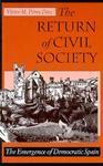 Return of Civil Society: The Emergence of Democratic Spain New ed Edition