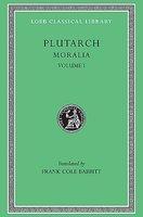 Moralia, Volume I: The Education of Children. How the Young Man Should Study Poetry. on Listening to Lectures. How to Tell a Flatterer fr