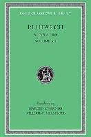 Moralia, Volume XII: Concerning the Face Which Appears in the Orb of the Moon. on the Principle of Cold. Whether Fire or Water Is More Usef Reprinted edition Edition