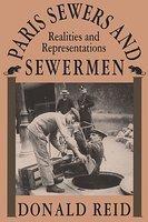 Paris Sewers and Sewermen: Realities and Representations New ed Edition