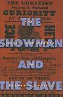 The Showman and the Slave: Race, Death, and Memory in Barnum's America