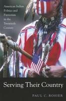 Serving Their Country: American Indian Politics and Patriotism in the Twentieth Century