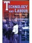 Technology and Labour Selected Essays