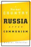 A Normal Country: Russia After Communism