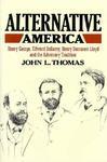 Alternative America: Henry George, Edward Bellamy, Henry Demarest Lloyd and the Adversary Tradition