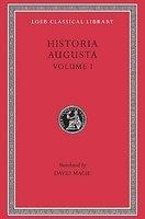 Historia Augusta, Volume I: Hadrian. Aelius. Antoninus Pius. Marcus Aurelius. L. Verus. Avidius Cassius. Commodus. Pertinax. Didius Julianus. Septimiu