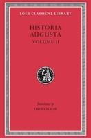 Historia Augusta, Volume II: Caracalla. Geta. Opellius Macrinus. Diadumenianus. Elagabalus. Severus Alexander. the Two Maximini. the Three Gordians. M