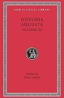 Historia Augusta, Volume III: The Two Valerians. the Two Gallieni. the Thirty Pretenders. the Deified Claudius. the Deified Aurelian. Tacitus. Probus.