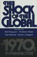 The Shock of the Global: The 1970s in Perspective