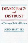 Democracy and Distrust: A Theory of Judicial Review New edition Edition