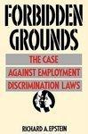 Forbidden Grounds: The Case Against Employment Discrimination Laws New ed Edition