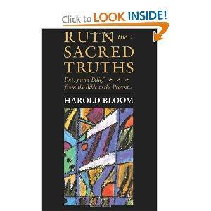 Ruin theSacred Truths: Poetry and Belief from the Bible to the Present (Charles Eliot Norton Lectures)