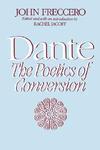 Dante: The Poetics of Conversion Reprint Edition