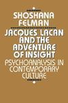 Jacques Lacan and the Adventure of Insight: Psychoanalysis in Contemporary Culture