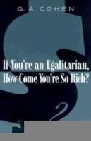 If You're an Egalitarian, How Come You're So Rich? New edition Edition