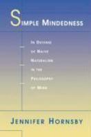 Simple Mindedness: In Defense of Naive Naturalism in the Philosophy of Mind