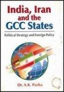 India, Iran and the GCC States: Political Strategy and Foreign Policy