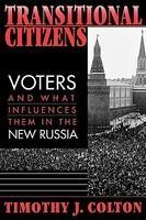 Transitional Citizens: Voters and What Influences Them in the New Russia