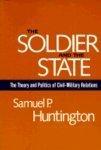 The Soldier and the State: The Theory and Politics of Civil-Military Relations 4th Edition