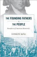 The Founding Fathers V. the People: Paradoxes of American Democracy