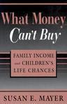 What Money Can't Buy: Family Income and Children's Life Chances