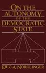 On the Autonomy of the Democratic State on the Autonomy of the Democratic State New ed Edition